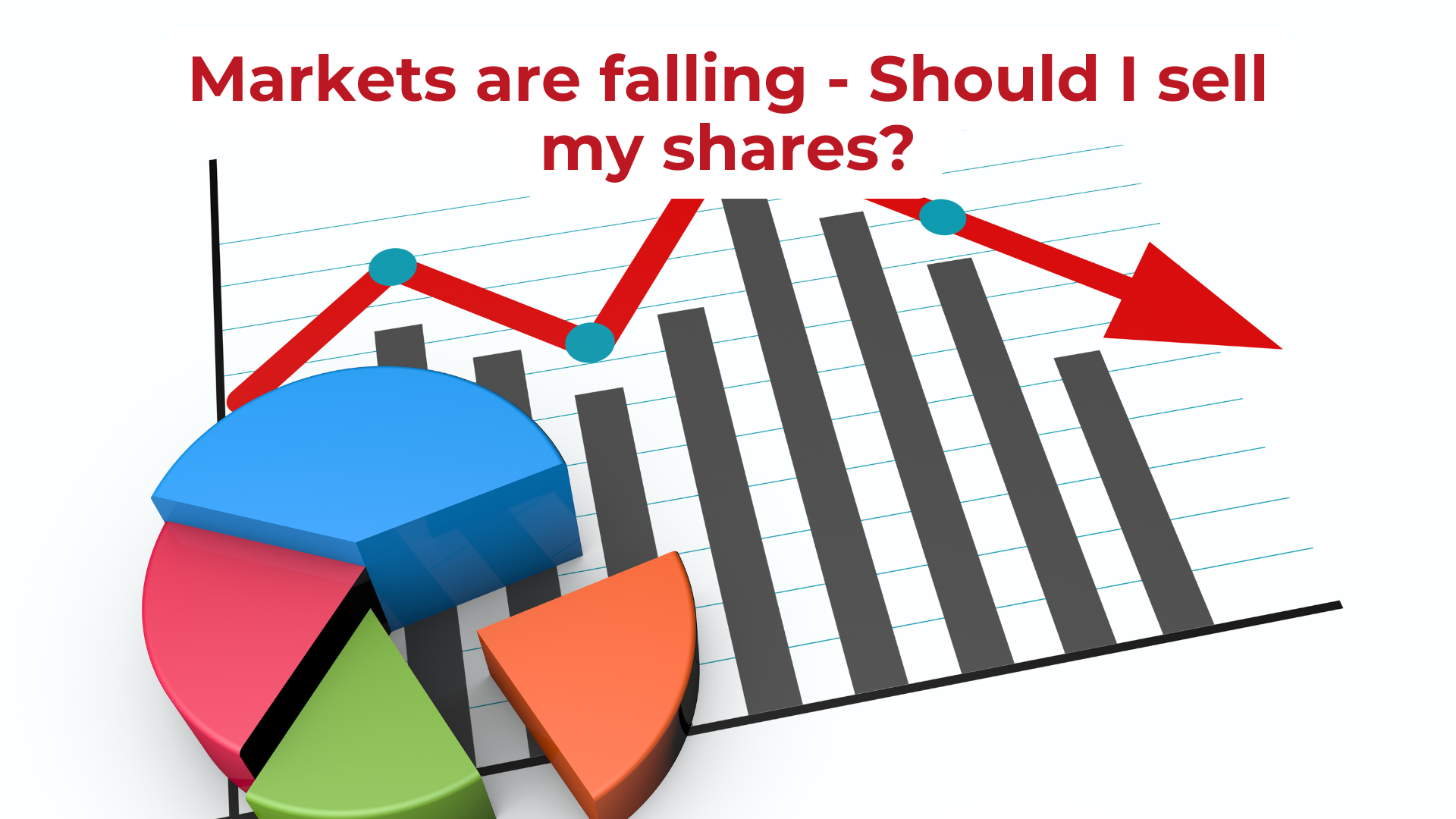 Markets are falling – Should I sell my shares?