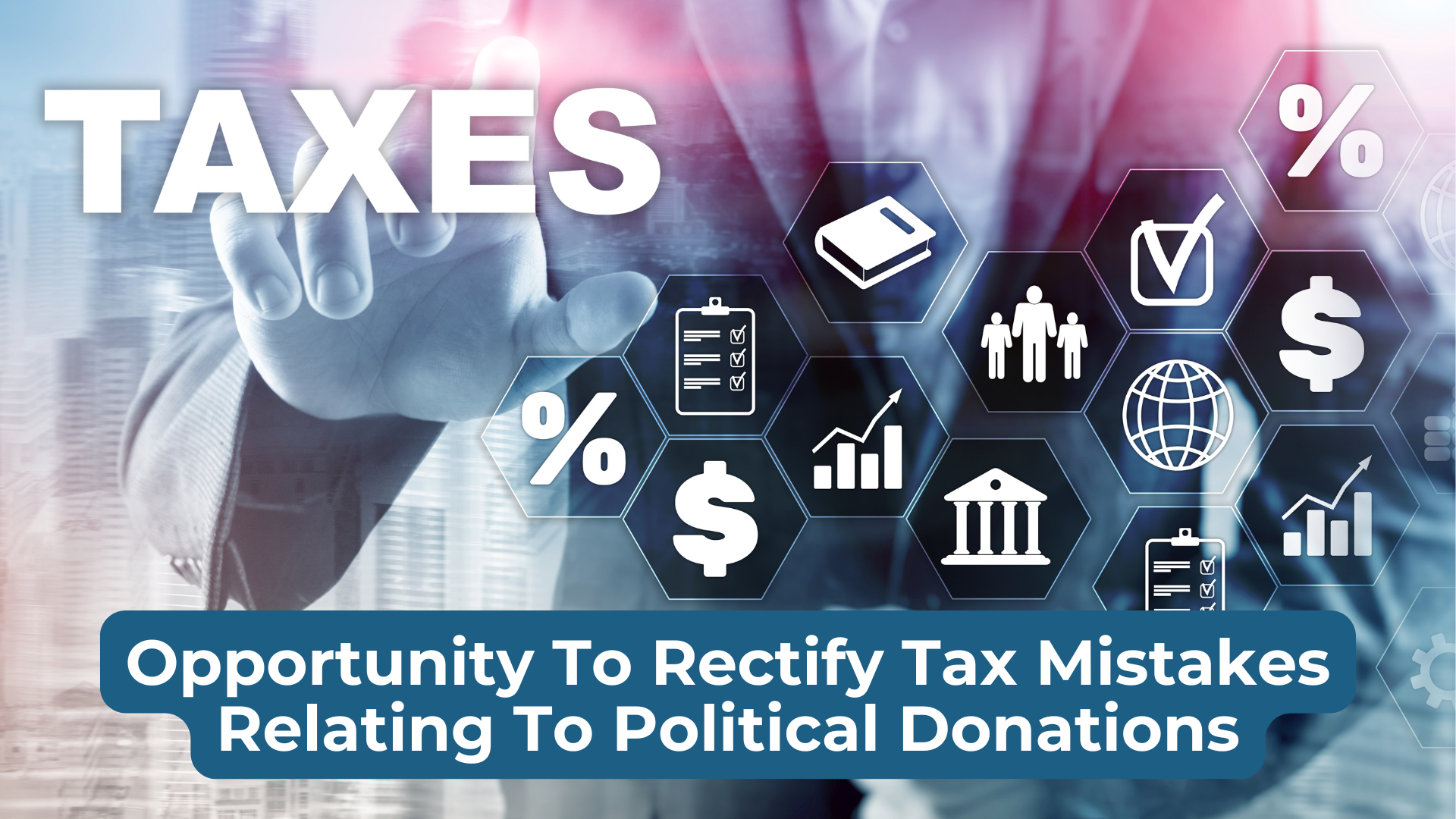 Opportunity to rectify tax mistakes relating to political donations