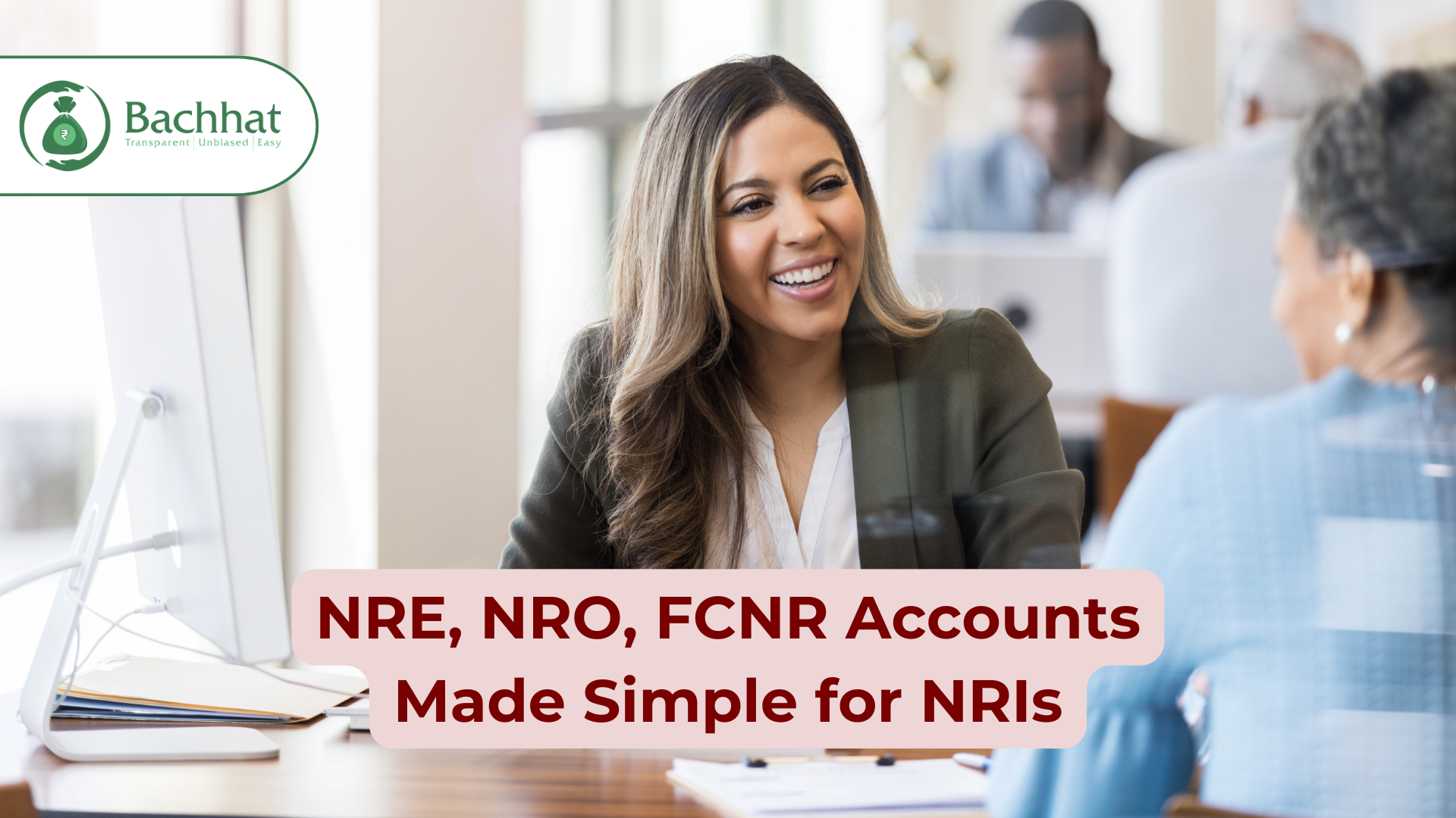 NRE, NRO, FCNR Accounts Made Simple for NRIs